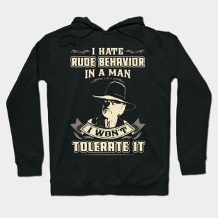 Lonesome dove: I hate rude behavior in a man Hoodie